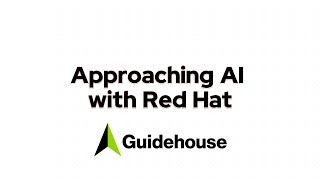 Approaching AI with Red Hat Guidehouse [upl. by Norehc]