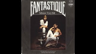 Fantastique  Mama Told Me Disco1981 [upl. by Hospers499]