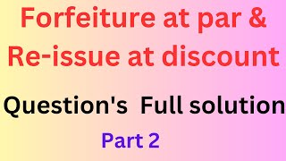 Share Forfeiture at par amp Reissue at discount  Class 12  Chapter 3  Solution [upl. by Nahtanha714]