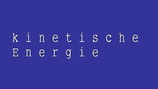 Die kinetische Energie Herleitung der Formel  Physik  Mechanik [upl. by Theodora]