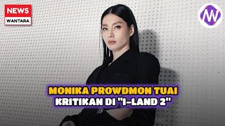 MONIKA PROWDMON TUAI KRITIKAN DI quotILAND 2quot [upl. by Laspisa]