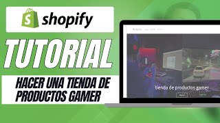 Como hacer una tienda de productos gamer en Shopify [upl. by Aerdnael]