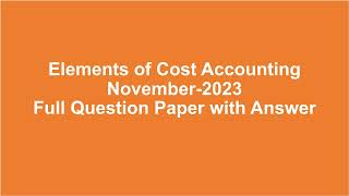 Element of Cost Accounting Nov2023 Question Paper with AnswerMadras University Bcom 3 year [upl. by Wyler]