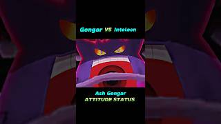 Gengar VS Inteleon 😎✨ Ash Gengar attitude statusshortspokemonamv [upl. by Mellisent615]