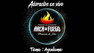 Adoración Arca de fuego  en vivo Ayudame [upl. by Norac]