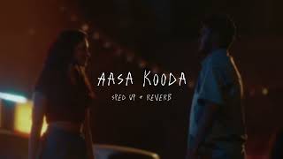 Aasa Kooda  sped up  reverb From quotThink Indiequot [upl. by Aiden958]