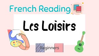 Les Loisirs  French Reading For Beginners [upl. by Telocin]