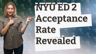 What is NYU Ed 2 acceptance rate [upl. by Hardner]