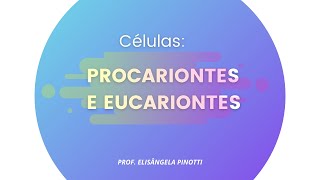 CÉLULAS PROCARIONTES E EUCARIONTES [upl. by Cecilia]