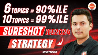 Get 99ile in JEE Mains 2024 🏆 Sure Shot Topics amp Strategy In Physics  Shreyas Sir [upl. by Nywrad]