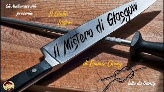 Il Giallo Inglese  Il Mistero di Glasgow  AUDIORACCONTO GIALLO [upl. by Paget]