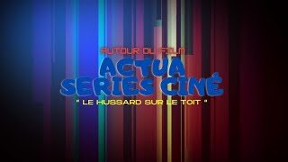 Autour du Film quot LE HUSSARD SUR LE TOIT quot [upl. by Aluap]