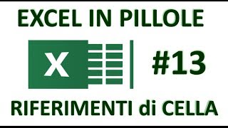 EP13 RIFERIMENTI di CELLA RELATIVI ASSOLUTI E MISTI di EXCEL avanzato [upl. by Nwahsel]