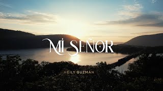 Mi Señor  Video Musical Oficial  Heily Guzmán [upl. by Egap]