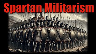 【Spartan Militarism】The Essence of Rigorous Training and Communal Spirit [upl. by Nospmis800]