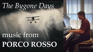 The Bygone Days from Porco Rosso by Joe Hisaishi  Piano Arrangement [upl. by Nonnahs]