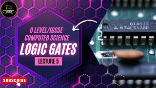 Logic Gates  Lect 5  OAS Level IGCSE Computer Science  961822100478  Syl MJ25  CS BY Hamza [upl. by Godber]