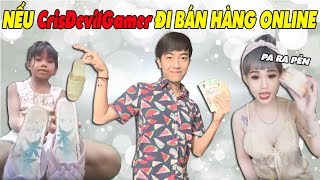 NẾU CrisDevilGamer ĐI BÁN HÀNG ONLINE [upl. by Henley]