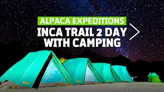 Inca Trail 2 Day with Camping  Alpaca Expeditions [upl. by Tristis550]