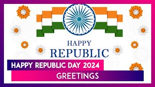 Republic Day 2024 Wishes Greetings amp WhatsApp Messages To Celebrate The National Festival In India [upl. by Burck]