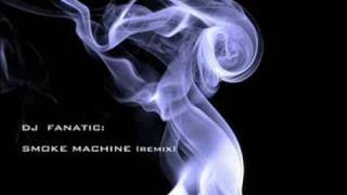 Dj Fanatic  Smoke Machine [upl. by Ajak101]