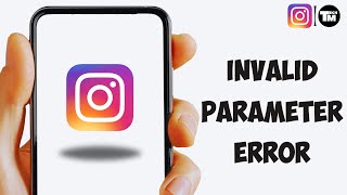 How To Fix Instagram Invalid Parameter Error [upl. by Sirhc]