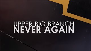 Upper Big Branch  Never Again [upl. by Dleifniw]