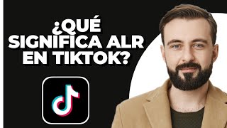 ¿Qué significa ALR en TikTok ¡EXPLICADO [upl. by Antone]