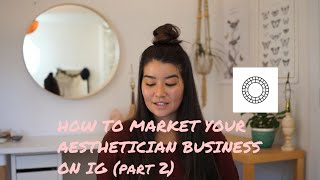 HOW TO MARKET YOUR BUSINESS ON INSTAGRAM AESTHETICIANS PART 2 [upl. by Notnats]