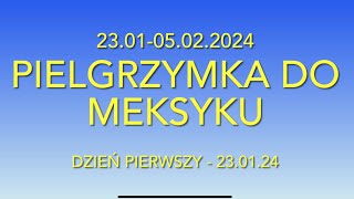 MEKSYK  GUADALUPE  Pielgrzymka  Fundacja Róże Maryi  230105022024  Dzień Pierwszy [upl. by Katine]