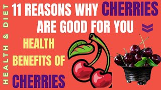 11 REASONS WHY CHERRIES ARE GOOD FOR YOU  HEALTH BENEFITS OF CHERRIES A SUPER FOOD [upl. by Shirah]