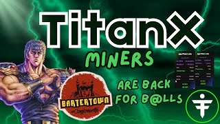 Titanx Miners are Coming Back for Big Blls Only [upl. by Ecniuq162]