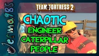 TF2  Chaotic Engineer Caterpillar People [upl. by Temirf210]