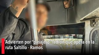 Advierten por “pasajero” ladrón que opera en la ruta Saltillo  Ramos [upl. by Syxela]