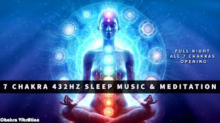 quot432HZquot UNBLOCK ALL 7 CHAKRAS  7 Chakras Sleep Meditation Music  Full Night All 7 Chakras Opening [upl. by Ephrem362]