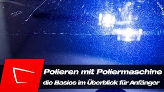 Auto polieren für Anfänger Autolack polieren mit Poliermaschine für Anfänger Tutorial [upl. by Mya]