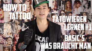 How to Tattoo Tätowieren selbst lernen 1 Basics  Was braucht man [upl. by Woodward309]