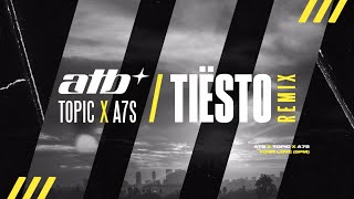 ATB x Topic x A7S – Your Love 9PM Tiësto Remix [upl. by Apoor]