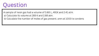 A sample of neon gas had a volume of 380 L 491K and 241 atm [upl. by Adolfo]