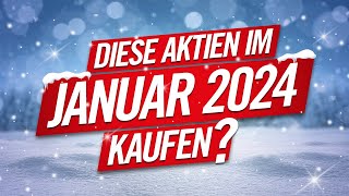 Diese Aktien im JANUAR 2024 kaufen [upl. by Clarkin]