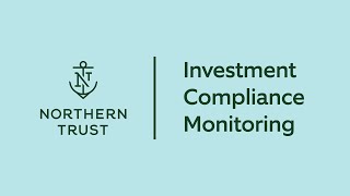 Northern Trust  Investment Compliance Monitoring [upl. by Aihseuqal411]