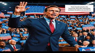 Pastor Arnold unload on the Democratic Party after watching the meltdown the democrats election los [upl. by Anees437]