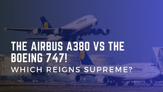 The Airbus A380 vs The Boeing 747 Which Reigns Supreme [upl. by Anaet827]