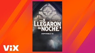 YLlegaronDeNoche ¡Mira YA los dos primeros episodios  ViX [upl. by Nolak]