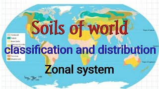 Soils of the world upscZonal classification of soilSoils of worldclassification and distribution [upl. by Lattie]