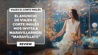 ▷ El ANUNCIO de VIAJES EL CORTE INGLÉS quotMaravíllatequot 2024 [upl. by Niawd]