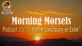 Morning Morsels 151 Yah A Sanctuary in Exile [upl. by Oiralih]