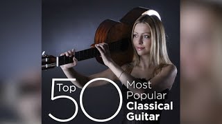 Top 50 Best Classical Guitar Music [upl. by Tisbe]