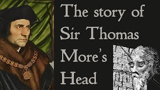 The intriguing story of Sir Thomas Mores head [upl. by Tarra]