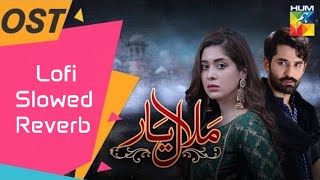 Malaal e Yaar  OST  HUM TV  Lofi Slowed And Reverb Video Song Amazing Music video [upl. by Nnylasor942]